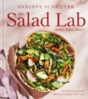 The Salad Lab: Whisk, Toss, Enjoy! : Recipes for Making Fabulous Salads Every Day (A Cookbook) - Book