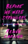 Before We Were Strangers : A Love Story - Book