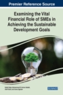 Examining the Vital Financial Role of SMEs in Achieving the Sustainable Development Goals - Book