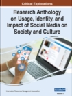Research Anthology on Usage, Identity, and Impact of Social Media on Society and Culture - Book