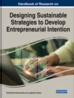 Handbook of Research on Designing Sustainable Strategies to Develop Entrepreneurial Intention - Book