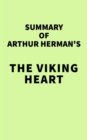 Summary of Arthur Herman's The Viking Heart - eBook