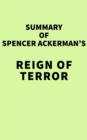 Summary of Spencer Ackerman's Reign of Terror - eBook
