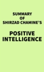 Summary of Shirzad Chamine's Positive Intelligence - eBook
