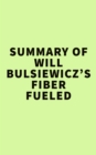 Summary of Will Bulsiewicz's Fiber Fueled - eBook