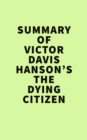 Summary of Victor Davis Hanson's The Dying Citizen - eBook
