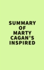 Summary of Marty Cagan's Inspired - eBook