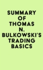 Summary of Thomas N. Bulkowski's Trading basics: Evolution of a Trader - eBook