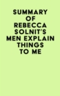 Summary of Rebecca Solnit's Men Explain Things To Me - eBook