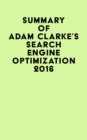 Summary of Adam Clarke's Search Engine Optimization 2016 - eBook