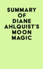 Summary of Diane Ahlquist's Moon Magic - eBook