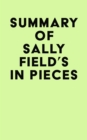 Summary of Sally Field's In Pieces - eBook