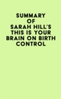 Summary of Sarah Hill's This Is Your Brain On Birth Control - eBook