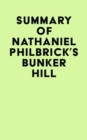 Summary of Nathaniel Philbrick's Bunker Hill - eBook