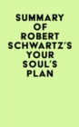 Summary of Robert Schwartz's Your Soul's Plan - eBook