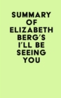 Summary of Elizabeth Berg's I'll Be Seeing You - eBook