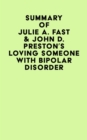 Summary of Julie A. Fast & John D. Preston's Loving Someone With Bipolar Disorder - eBook