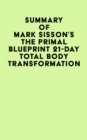 Summary of Mark Sisson's The Primal Blueprint 21-Day Total Body Transformation - eBook