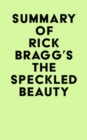 Summary of Rick Bragg's The Speckled Beauty - eBook
