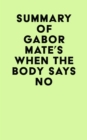 Summary of Gabor Mate's When the Body Says No - eBook
