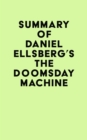 Summary of Daniel Ellsberg's The Doomsday Machine - eBook