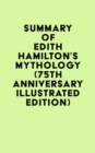 Summary of Edith Hamilton's Mythology (75th Anniversary Illustrated Edition) - eBook