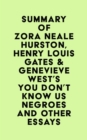 Summary of Zora Neale Hurston, Henry Louis Gates & Genevieve West's You Don't Know Us Negroes and Other Essays - eBook