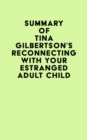 Summary of Tina Gilbertson's Reconnecting with Your Estranged Adult Child - eBook