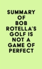 Summary of Bob Rotella's Golf is Not a Game of Perfect - eBook