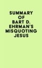 Summary of Bart D. Ehrman's Misquoting Jesus - eBook
