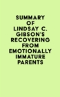 Summary of Lindsay C. Gibson's Recovering from Emotionally Immature Parents - eBook