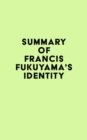 Summary of Francis Fukuyama's Identity - eBook
