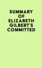 Summary of Elizabeth Gilbert's Committed - eBook