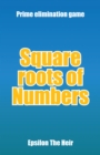 Square Roots of Numbers : Prime Elimination Game - eBook