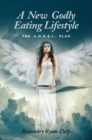 A New Godly Eating Lifestyle : The A.N.G.E.L. Plan - eBook