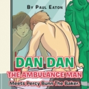Dan Dan The Ambulance Man Meets Percy Bunn The Baker. - eBook