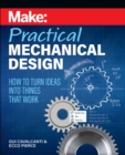 Make - Practical Mechanical Design : How to turn ideas into things that work - Book