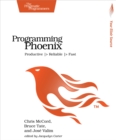 Programming Phoenix : Productive |> Reliable |> Fast - eBook