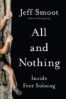 All and Nothing : Inside Free Soloing - eBook