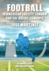Football in American Society : Fandom and the Dallas Cowboys - Book