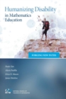 Humanizing Disability in Mathematics Education : Forging New Paths - Book