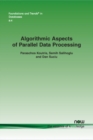 Algorithmic Aspects of Parallel Data Processing - Book