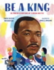 Be a King : Dr. Martin Luther King Jr.'s Dream and You - eBook