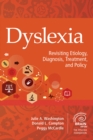 Dyslexia : Revisiting Etiology, Diagnosis, Treatment, and Policy - Book