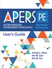 Autism Program Environment Rating Scale - Preschool/Elementary (APERS-PE) : User's Guide - Book