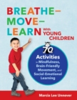 Breathe-Move-Learn With Young Children : 70 Activities in Mindfulness, Brain-Friendly Movement, and Social-Emotional Learning - Book