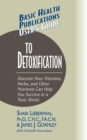 User's Guide to Detoxification : Discover How Vitamins, Herbs, and Other Nutrients Help You Survive in a Toxic World - Book