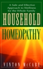 Household Homeopathy : A Safe and Effective Approach to Wellness for the Whole Family - Book
