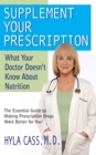 Supplement Your Prescription : What Your Doctor Doesn't Know about Nutrition - Book