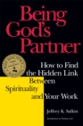Being God's Partner : How to Find the Hidden Link Between Spirituality and Your Work - Book